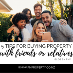5 Tips for Buying Property with Friends or Relatives