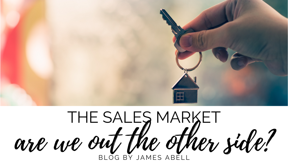 The Sales Market - are we out the other side?