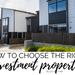 HOW TO CHOOSE THE RIGHT INVESTMENT PROPERTY