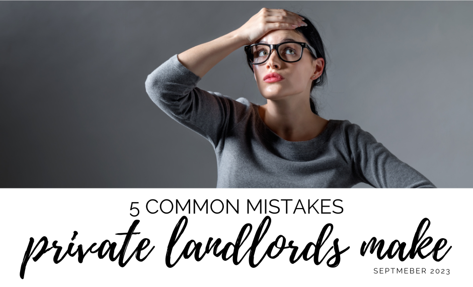 5 COMMON MISTAKES THAT PRIVATE LANDLORDS MAKE