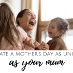 Curate a Mother’s Day as unique as your Mum