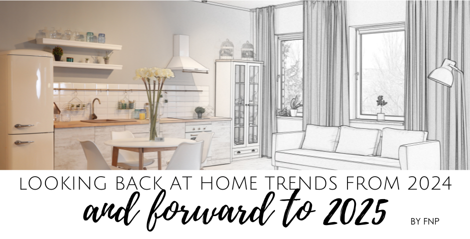 Looking back at home renovation trends from 2024 and forward to 2025